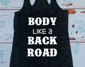 Body like a back road, T-shirt or Tank Top, Sam Hunt, Sam huntin, Country songs, Country shirts, Country Tanks, Cash, Hank, Willie