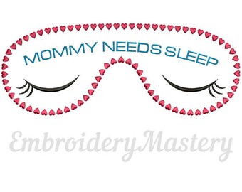 Sleep mask. MOMMY NEEDS SLEEP machine embroidery design. Sleeping mask for mother. Gift for her. Mothers day embroidery