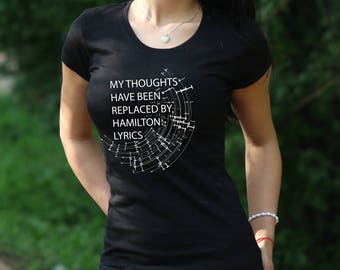 Hamilton T shirt Hamilton Quotes shirt My Thoughts have been replaced by Hamilton Lyrics Tshirt Women's Shirt Hamilton t-shirt