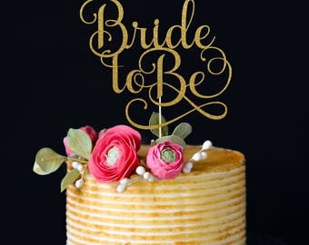Bride to Be Cake Topper, Cake Decoration, Glitter, Party, Custom, Personalized, Gold, Silver, Engagement, Bachelorette, Bride, Wedding