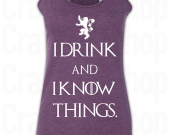 I Drink and I Know Things Shirt. I Drink and I Know Things Tank Top. Game of Thrones Shirt. Game of Thrones Tank Top. S - 2XL. Party Tank.