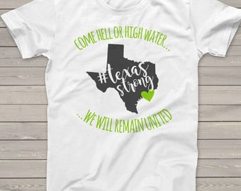 Hurricane Harvey T-shirt Hell or Highwater #texas #united #texasstrong TXS-002