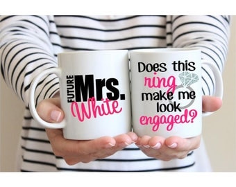 Does This Ring Make Me Look Engaged Mug, Personalized Engagement Gifts for Her, Engagement Mug, Bride to Be Cup - 11 or 15 oz.