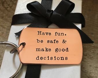 Graduation Key Chain, New Driver KeyChain, Have Fun, Be Safe, Make Good Decisions, Gift For Teen, Teen Driver, Personalized Keychain