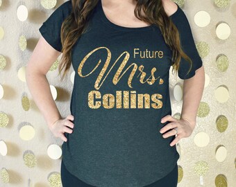Future Mrs Shirt. Custom Future Mrs Shirt. Mrs Dolman. Flowy Mrs Shirt. Mrs off the Shoulder Shirt. Mrs Slouchy Shirt. Engagement Shirt