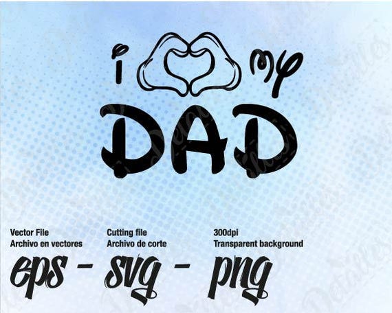 Download I love my dad Disney Svg / Vector SVG Eps for Personal Use