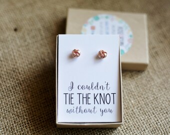 Rose Gold Knot Earrings & Bridesmaid Card, Be my bridesmaid, I Couldn't Tie the Knot Without You, bridal jewelry