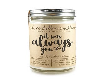 It was Always You - 8oz Scented Candle | Girlfriend gift, gifts for her, anniversary gift ideas, soy candle, husband gift, wife gifts
