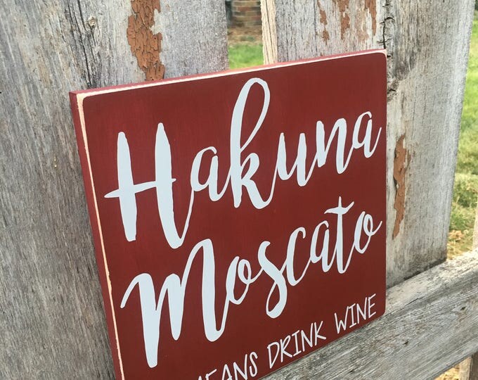 Hakuna Mascato*Drink Wine Sign*Kitchen Home Decor*Rustic Home Decor*Housewarming Gift*