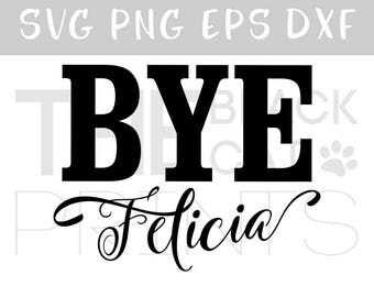 Bye Felicia svg file Cricut DIY svg Cutting file Funny svg with saying SVG Download cut files Go away svg files Goodbye svg Iron on file