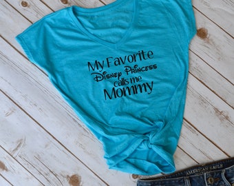 My favorite Disney Princess Calls Me mommy tshirt- disney mom- disney tshirt- disney princess- disney mom shirt- princess mom- disney shirt