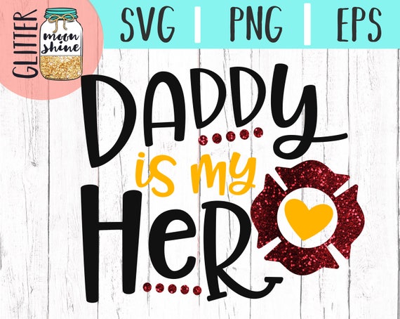 Download Daddy Is My Hero Firefighter svg eps png Files for Cutting