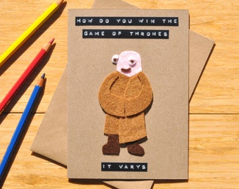 Game of Thrones card | Birthday / greeting card |GoT | Funny pun | Varys | 'How do you win the game of thrones - it Varys'