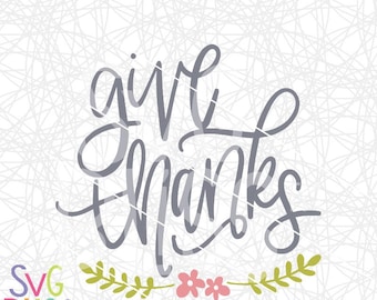 Give Thanks SVG, Thanksgiving Handlettered Cutting File, Thankful, Grateful, Blessed, Digital Download Art, Cricut/Silhouette Cut File