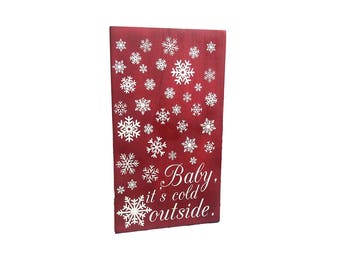 Baby, it's cold outside ~ Holiday Sign - Snowflake Decor - Winter Decor - Christmas Signs - Holiday Mantle - Holiday Decor - Snow Decor