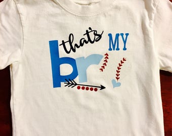 thats my bro baseball shirt