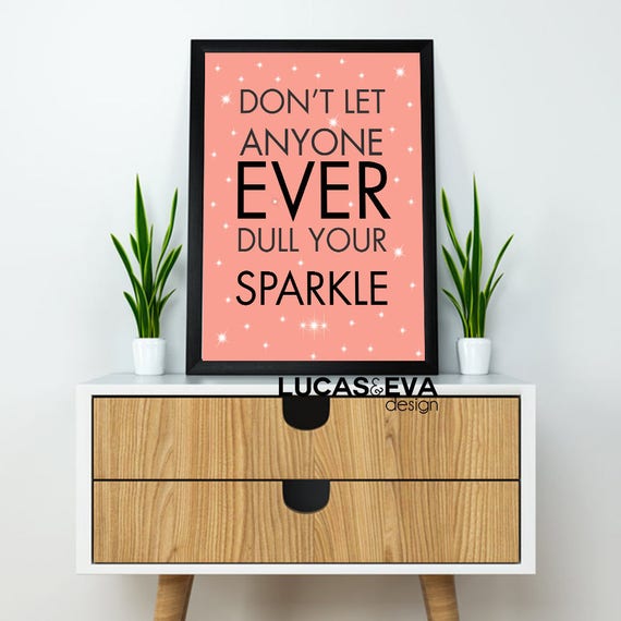 don t let anyone dull your sparkle quotes