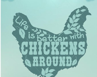 Life Is Better / With Chickens Around / Chickens around / Chicken SVG / Chicken DXF, Chicken Png / Life is good / Life SVG