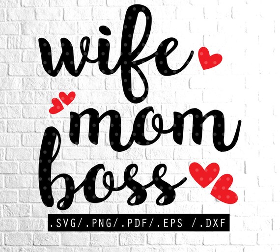 Download Wife mom boss SVG Dxf Eps png Files for Cutting Machines