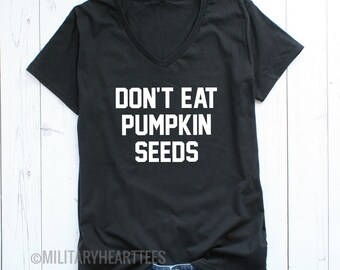 Don't Eat Pumpkin Seeds Maternity Halloween Shirt, Halloween Maternity tshirt, Mom Shirt, Pumpkin Baby Bump shirt, Fall Maternity shirt