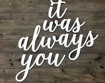It was always you Sign Cutout, 60 inches Total Width, Wedding Sign, Backdrop Sign, Large Wood Sign, Hedgewall Sign, Quote Large Wooden Signs