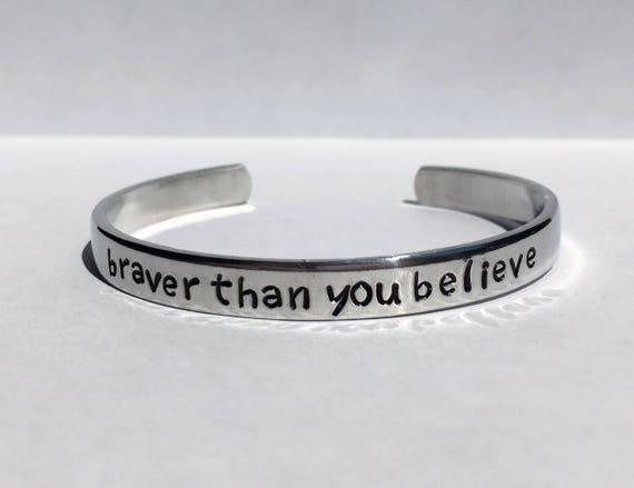 Braver Than You Believe Hand Stamped Cuff Bracelet