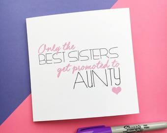 Pregnancy Announcement Card - Best sisters get promoted to Aunty - New Baby - New Aunty - Best Sister Card - New Baby Announcement Card