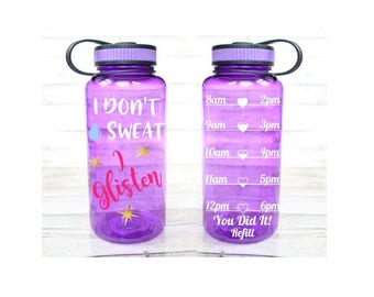 Water Bottle - Water Tracker Bottle - 34 ounce Bottle - I don't sweat, I glisten Water Bottle - Time Water Bottle