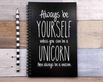 Writing journal, spiral notebook, bullet journal, black white, sketchbook, blank lined grid - Always be yourself unless you can be a unicorn