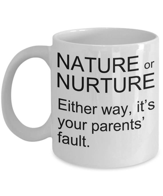 Funny Psychology Mugs Nature Or Nurture Ideal Psychologist