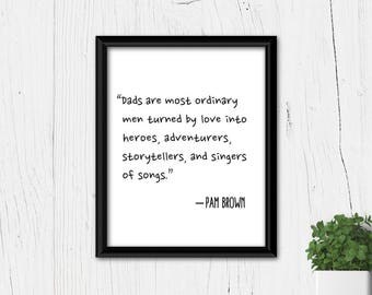 Dads are most ordinary men… PRINTABLE ART, Instant download, Father’s Day wall art, Father’s Day prints, Dad wall art, Quote prints