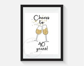 Printable A4 File - Cheers to 40 Years, 40th Bday decoration, Gold Champagne, 40th bday sign, cheers, 40th bday