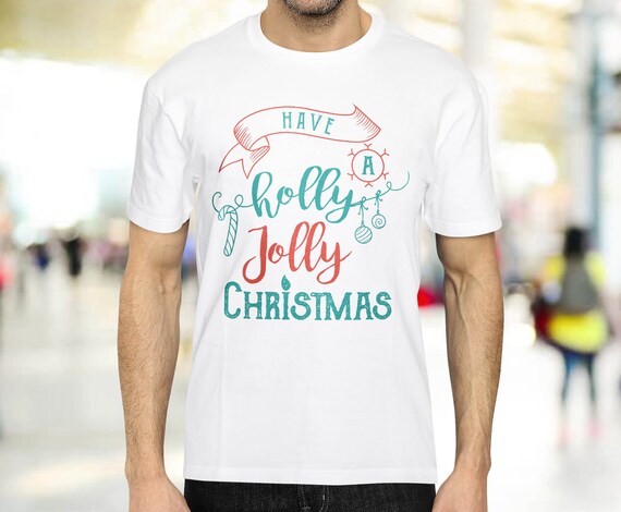 Christmas Shirt Have a Holly Jolly Christmas Funny Christmas