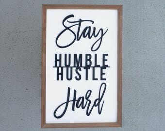 Stay Humble - Hustle Hard - Motivational Art - Office Decor - Work Hard - Inspirational Art - Gift for Him - Inspirational Quote - Gift