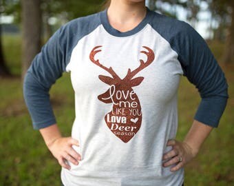 Love Me Like You Love Deer Season - Hunting Shirt - Women Hunting - Deer Silhouette - Deer Shirt - Hunting Shirts - Womens Deer Shirt - Deer