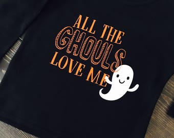 All the Ghouls love me. Ghouls. Halloween. Boy Halloween shirt. Ghost. Toddler Halloween
