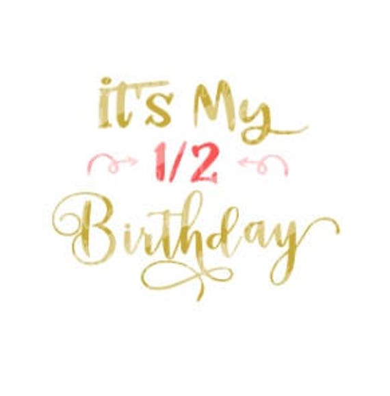 Download it's my Half Birthday Svg 1/2 Birthday Svg 1/2