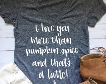 I love you more than pumpkin spice and that's a latte SVG - Pumpkin Spice svg - PSL SVG - psl - pumpkin spice latte