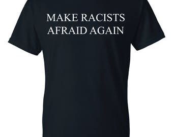Make Racist Afraid Again T-Shirt