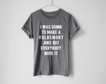Harry Potter Shirt | Voldemort Shirt | Funny Shirt | Hogwarts Tees | Hogwarts Shirt | Harry Potter Gift | Voldemort | Harry Potter
