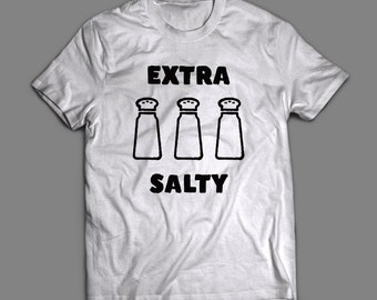 extra salty shirt