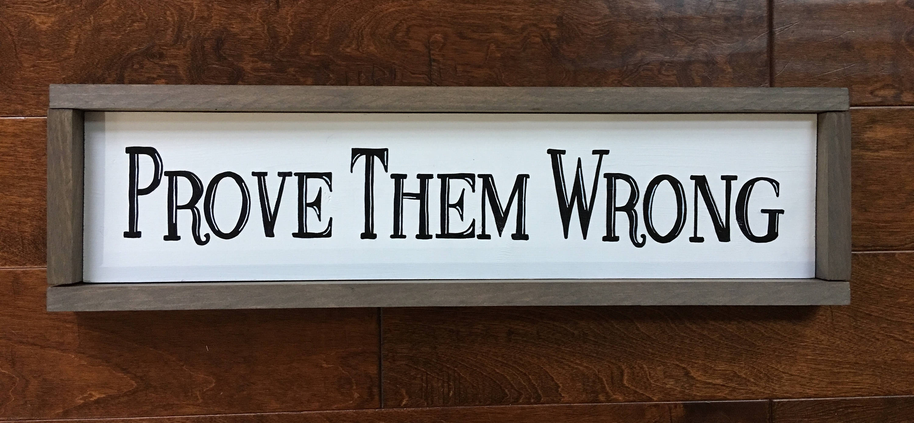 Prove Them Wrong Hand Painted Framed Wooden Sign Wall Art Home