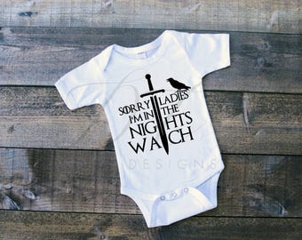 Game of Thrones Onesie Game of Thrones Sorry Ladies I'm in the Nights Watch Bodysuit Game of Thrones Baby GOT Baby Stark Jon Snow Targaryen