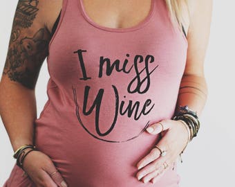 I Miss Wine, Pregnancy Announcement Shirt, Mommy Shirt, Wine Shirt, Bump Shirt, Maternity Shirt, Maternity Tee, Funny Maternity Shirt