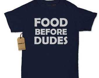 Foods Before Dudes T Shirt - Alli Fitz T Shirt - Online Store on ...