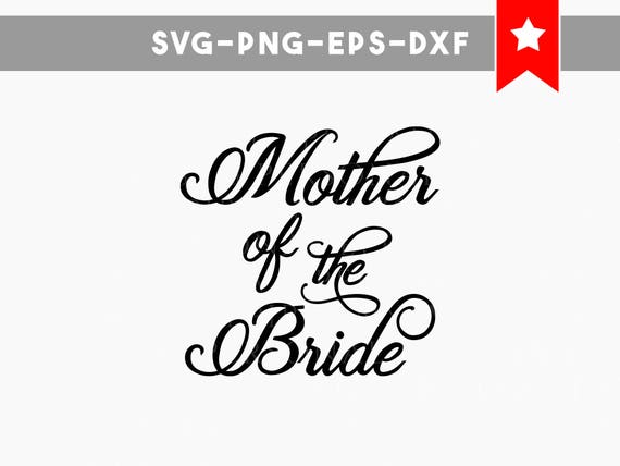 Download mother of the bride svg wedding svg marriage svg cricut