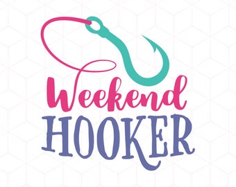 SVG Cut File Weekend Hooker SVG Fishing svg Cricut svg Instant Download svg Cutting File. River svg Boat Summer svg Lake Cricut SVG Cut File