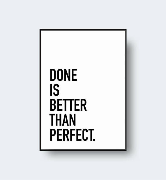Done Is Better Than Perfect Black and White Inspirational