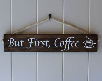 But First Coffee Sign/Small Rustic Sign/Coffee Bar/Kitchen Sign/Coffee Lovers/Birthday Gift/Handmade Coffe Sign/Coffee Sign/ But First Sign