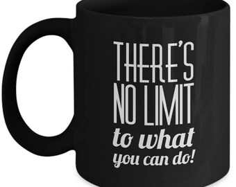 There's no limit mug, no limit coffee mug, motivational quote mug, Makes A Great Gift, Inspire Mug Quote, Black Ceramic Travel Mug.